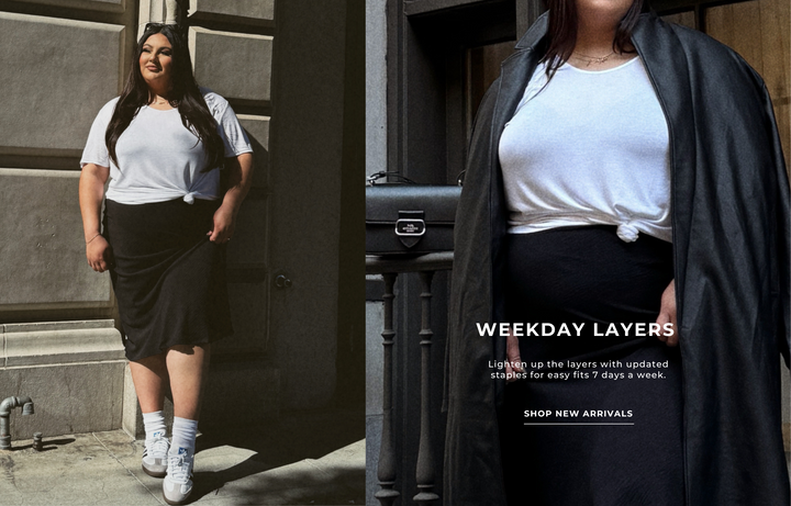 Weekday layers.  lighten up the layers with updated staples for easy fits 7 days a week.  Shop plus size new arrivals