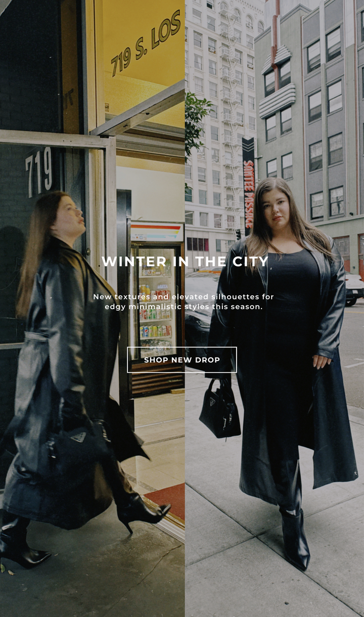Winter in the city.  New textures and elevated silhouettes for edgy minimalistic styles this season.  Shop new drop